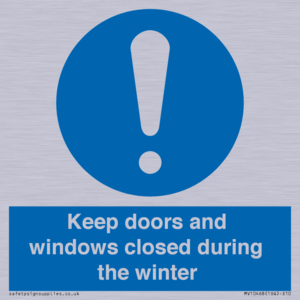 Keep doors and windows closed during the winter